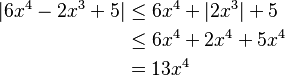 \begin{align}|6x^4 - 2x^3 + 5| &\le 6x^4 + |2x^3| + 5\\
                                      &\le 6x^4 + 2x^4 + 5x^4\\                                    
                                      &= 13x^4\end{align}