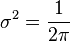 \sigma^2 = \frac 1 {2\pi}