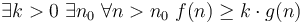 \exists k>0 \; \exists n_0 \; \forall n>n_0 \; f(n) \geq k\cdot g(n)