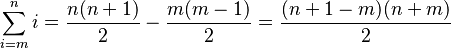 \sum_{i=m}^n i = \frac{n(n+1)}{2} - \frac{m(m-1)}{2} = \frac{(n+1-m)(n+m)}{2}