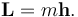 \mathbf{L} = m\mathbf{h}.