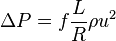  \Delta P = f \frac{L}{R} \rho u^2