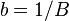 b = 1/B