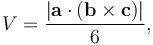 V = \frac { |\mathbf{a} \cdot (\mathbf{b} \times \mathbf{c})| } {6},