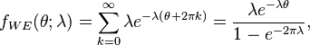 
f_{WE}(\theta;\lambda)=\sum_{k=0}^\infty \lambda e^{-\lambda (\theta+2 \pi k)}=\frac{\lambda e^{-\lambda \theta}}{1-e^{-2\pi \lambda}} ,
