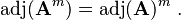 \mathrm{adj}(\mathbf{A}^{m}) = \mathrm{adj}(\mathbf{A})^{m}~.