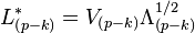  L^{*}_{\left(p-k\right)} = V_{\left(p-k\right)} \Lambda_{\left(p-k\right)}^{1/2} 