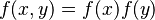 f(x,y)=f(x)f(y)\,