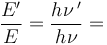 \frac{E'}{E} = \frac{h \nu \, '}{ h \nu} =