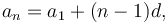 \ a_n = a_1 + (n - 1)d,