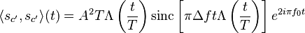 \langle s_{c'}, s_{c'}\rangle(t) = A^2T \Lambda \left(\frac{t}{T} \right) \mathrm{sinc} \left[ \pi \Delta f t \Lambda \left( \frac{t}{T}\right) \right] e^{2 i \pi f_0 t} 