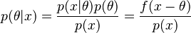 p(\theta|x) = \frac{p(x|\theta) p(\theta)}{p(x)} = \frac{f(x-\theta)}{p(x)}