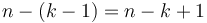 n - (k-1) = n-k+1