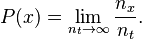 P(x) = \lim_{n_t\rightarrow \infty}\frac{n_x}{n_t}.