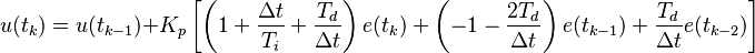 u(t_k)=u(t_{k-1})+K_p\left[\left(1+\dfrac{\Delta t}{T_i}+\dfrac{T_d}{\Delta t}\right)e(t_k)+\left(-1-\dfrac{2T_d}{\Delta t}\right)e(t_{k-1})+\dfrac{T_d}{\Delta t}e(t_{k-2})\right]