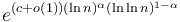 e^{(c+o(1)) (\ln n)^\alpha (\ln \ln n)^{1-\alpha}}