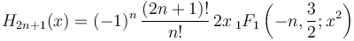 H_{2n+1}(x) = (-1)^{n}\,\frac{(2n+1)!}{n!}\,2x \,_1F_1\left(-n,\frac{3}{2};x^2\right)