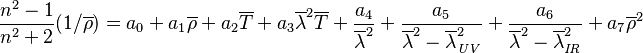 \frac{n^{2}-1}{n^{2}+2}(1/\overline{\rho })=a_{0}+a_{1}\overline{\rho}+a_{2}\overline{T}+a_{3}{\overline{\lambda}}^{2}\overline{T}+\frac{a_{4}}{{\overline{\lambda}}^{2}}+\frac{a_{5}}{{\overline{\lambda }}^{2}-{\overline{\lambda}}_{\mathit{UV}}^{2}}+\frac{a_{6}}{{\overline{\lambda}}^{2}-{\overline{\lambda }}_{\mathit{IR}}^{2}}+a_{7}{\overline{\rho}}^{2}