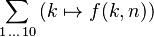 \sum_{1 \, \ldots \, 10} \left( k \mapsto f(k,n) \right)