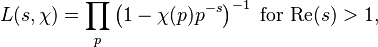 L(s,\chi)=\prod_p\left(1-\chi(p)p^{-s}\right)^{-1}\text{ for }\text{Re}(s) > 1,