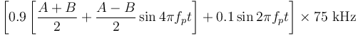 \left [ 0.9 \left [ \frac{A+B}{2} + \frac{A-B}{2}\sin4\pi f_pt \right ] + 0.1\sin2\pi f_pt \right ] \times 75~\mathrm{kHz}