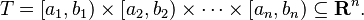 T=\left [ a_1, b_1 \right ) \times \left [ a_2, b_2 \right ) \times \cdots \times \left [ a_n, b_n \right ) \subseteq \mathbf{R}^n.