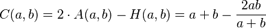  C(a,b) = 2\cdot A(a,b) - H(a,b) = a+b- {{2ab} \over {a+b}} 