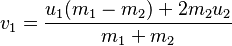 v_{1} = \frac{u_{1}(m_{1}-m_{2})+2m_{2}u_{2}}{m_{1}+m_{2}}