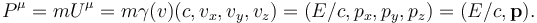 P^\mu = m U^\mu = m\gamma(v)(c,v_x,v_y,v_z)= (E/c,p_x,p_y,p_z) = (E/c, \mathbf{p} ).