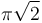 \pi\sqrt{2}