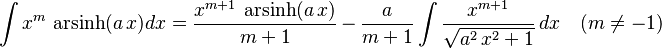 \int x^m\,\operatorname{arsinh}(a\,x)dx=
  \frac{x^{m+1}\,\operatorname{arsinh}(a\,x)}{m+1}\,-\,
  \frac{a}{m+1}\int\frac{x^{m+1}}{\sqrt{a^2\,x^2+1}}\,dx\quad(m\ne-1)