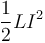 \frac{1}{2}LI^2