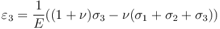 \varepsilon_3 = \frac{1}{E}((1+\nu)\sigma_3-\nu(\sigma_1+\sigma_2+\sigma_3))