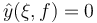 \hat y(\xi,f) = 0