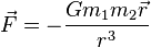 \vec{F} = - \frac{G m_1 m_2 \vec{r}}{r^3}