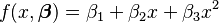 f(x, \boldsymbol \beta)=\beta_1  + \beta_2 x +\beta_3 x^2