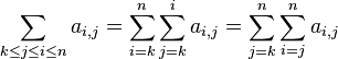 \sum_{k\le j \le i\le n} a_{i,j} = \sum_{i=k}^n\sum_{j=k}^i a_{i,j} = \sum_{j=k}^n\sum_{i=j}^n a_{i,j}