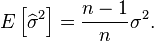 E \left[ \widehat\sigma^2  \right]= \frac{n-1}{n}\sigma^2.