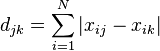  d_{ jk } = \sum_{ i = 1 }^N  | x_{ ij } - x_{ ik } | 