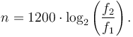 n = 1200 \cdot \log_2 \left( \frac{f_2}{f_1} \right).