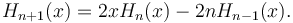 H_{n+1}(x)=2xH_n(x)-2nH_{n-1}(x).\,\!