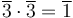 \overline{3} \cdot \overline{3} = \overline{1}