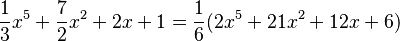 
\frac{1}{3}x^5 + \frac{7}{2} x^2 + 2x + 1 = \frac{1}{6} ( 2x^5 + 21x^2 + 12x + 6)
