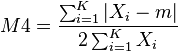  M4 = \frac{ \sum_{ i = 1 }^K | X_i - m | }{ 2 \sum_{ i = 1 }^K X_i } 