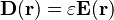 \mathbf{D(r)}=\varepsilon\mathbf{E(r)}