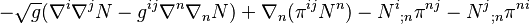 -\sqrt{g}(\nabla^{i}\nabla^{j}N -g^{ij}\nabla^{n}\nabla_{n}N) + \nabla_{n}( \pi^{ij}N^{n} ) - N^{i}{}_{;n}\pi^{nj} - N^{j}{}_{;n}\pi^{ni}