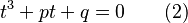 t^3+pt+q=0 \qquad(2)