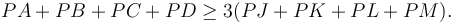 PA+PB+PC+PD \geq 3(PJ+PK+PL+PM).