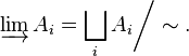 \varinjlim A_i = \bigsqcup_i A_i\bigg/\sim.