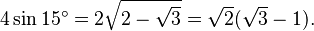 4\sin15^\circ=2\sqrt{2-\sqrt{3}}=\sqrt{2}(\sqrt{3}-1).